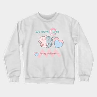 MY CUTE CATS IS MY VALENTINE Crewneck Sweatshirt